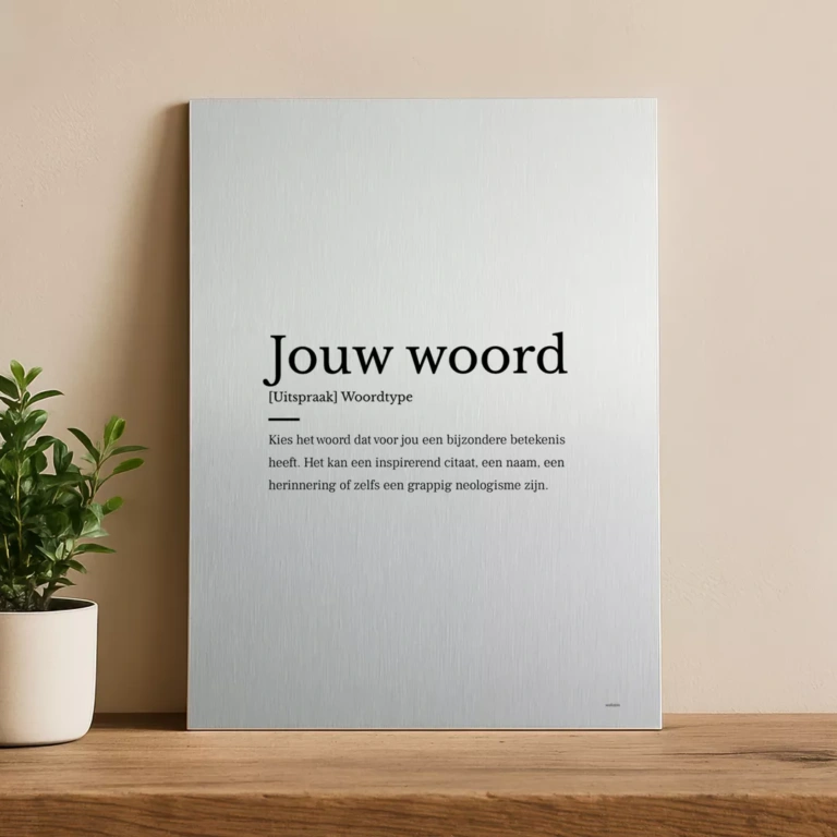 Woordenboek print op geborsteld aluminium. Maak hem zelf van het woord dat voor jou een speciale betekenis heeft